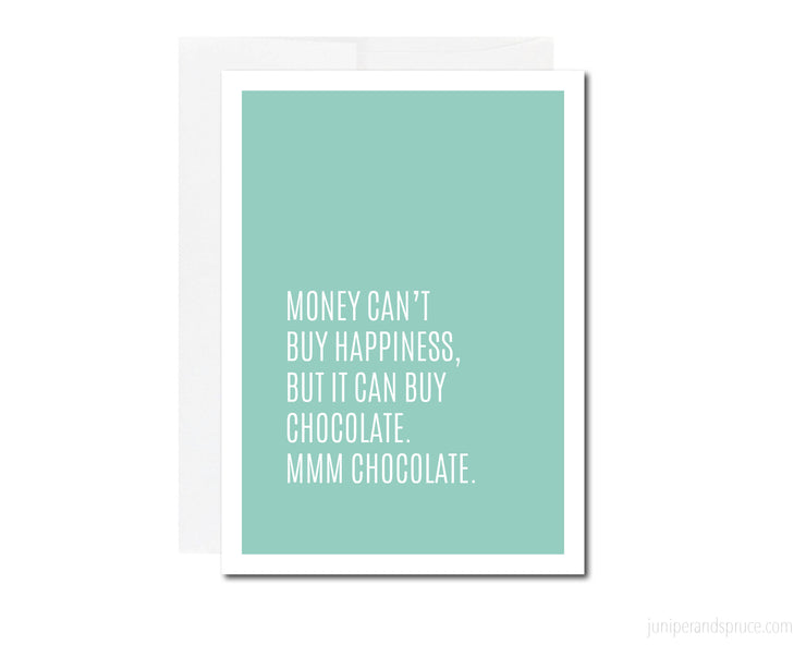 Greeting Card - Money Can't Buy Happiness, but It Can Buy Chocolate