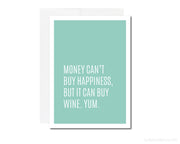 Greeting Card - Money Can't Buy Happiness, but It Can Buy Wine