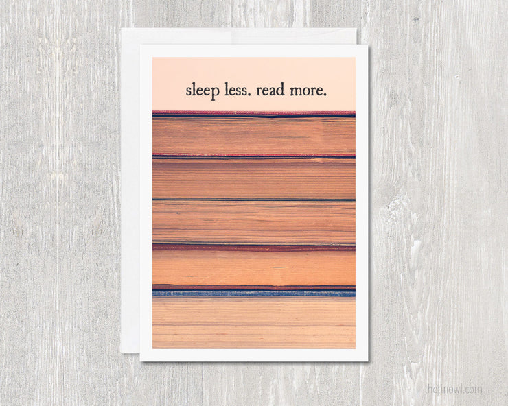Greeting Card - Sleep Less Read More