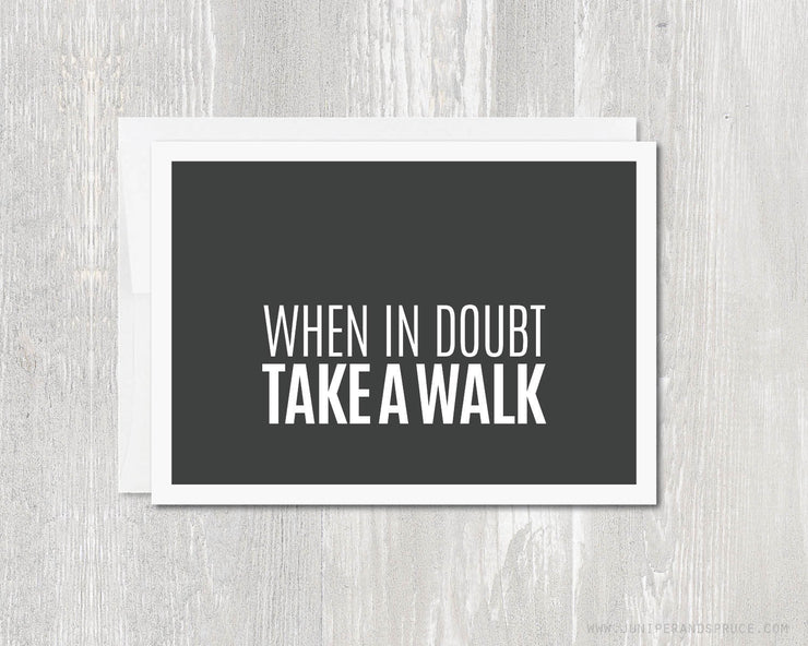 Greeting Card - When in doubt, take a walk