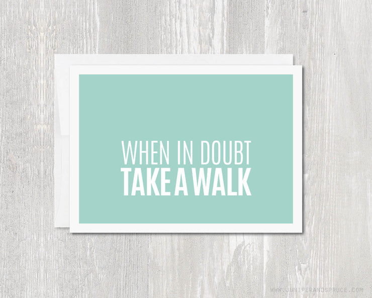 Greeting Card - When in doubt, take a walk